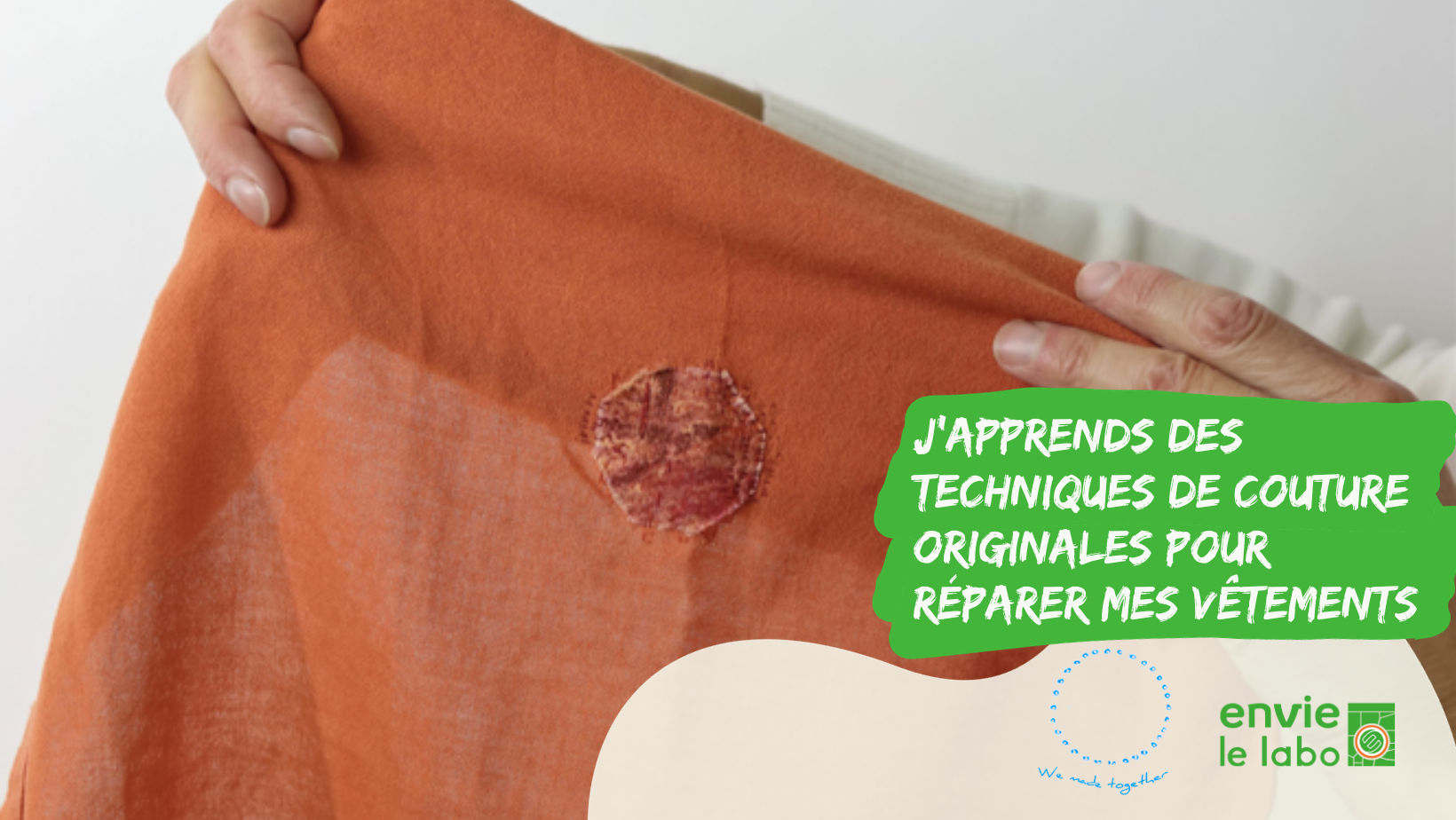 J’apprends des techniques de couture originales pour réparer mes vêtements Atelier pratique : j'apprends des techniques de couture originales pour réparer mes vêtements : programmation novembre Envie Le Labo