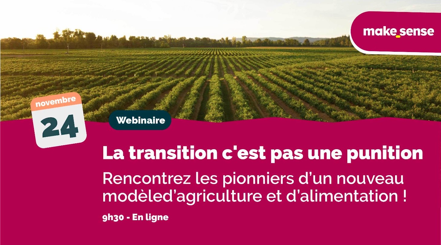 La transition c'est pas une punition : rencontrez les pionniers d’un nouveau modèle d’agriculture et d’alimentation !