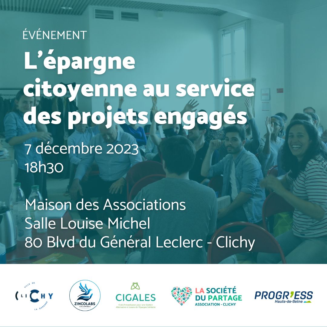 L'épargne citoyenne au service des projets engagés l'épargne citoyenne au service de projets engagés 7 décembre 2023 18h30 Maison des associations salle Louise Michel 80 boulevard du Général Leclerc Clichy la Garenne