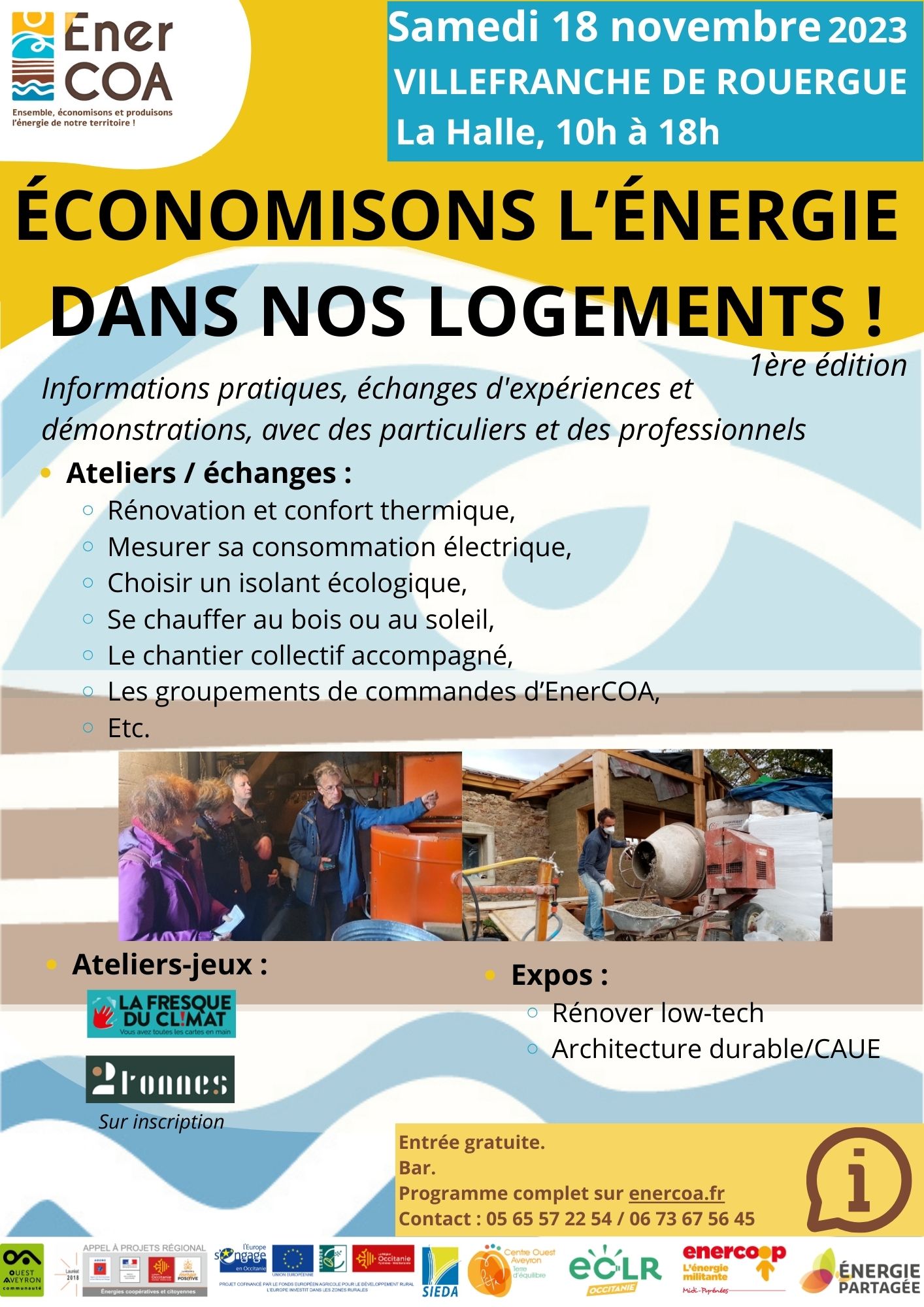 Economisons l'énergie dans nos logements ! 1ère édition, 18 novembre 2023 Journée d’informations pratiques, échanges, témoignages de réalisations et démonstrations par des particuliers, des professionnels et des entreprises partenaires de confiance d’EnerCOA, coopérative citoyenne de l’Ouest Aveyron.