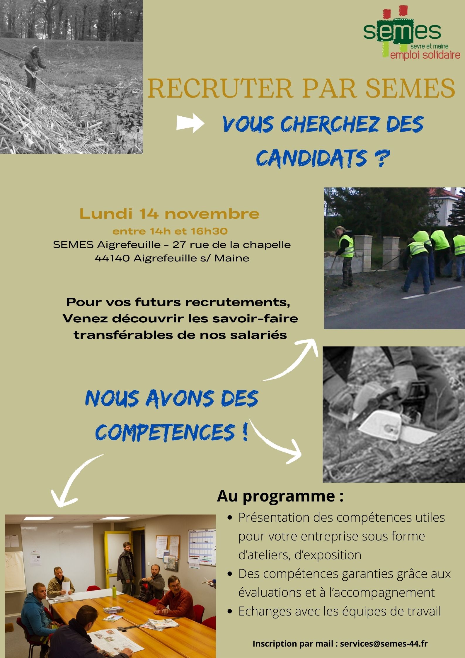 Recruter par SEMES : Vous recherchez des candidats, nous avons des compétences Au programme : - Présentation des compétences utiles pour votre entreprise sous forme d’ateliers, d’exposition - Des compétences garanties grâce aux évaluations et à l’accompagnement - Echanges avec les équipes de travail