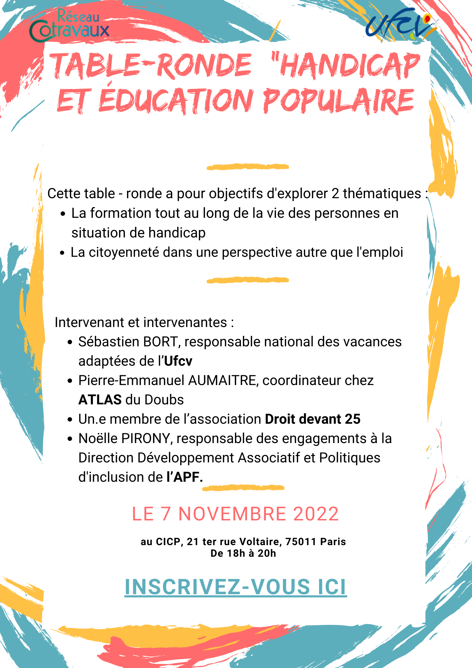 Cette table-ronde a pour objectif d'explorer deux thématiques : - La formation tout au long de la vie des personnes en situation de handicap - La citoyenneté dans une perspective autre que l'emploi 