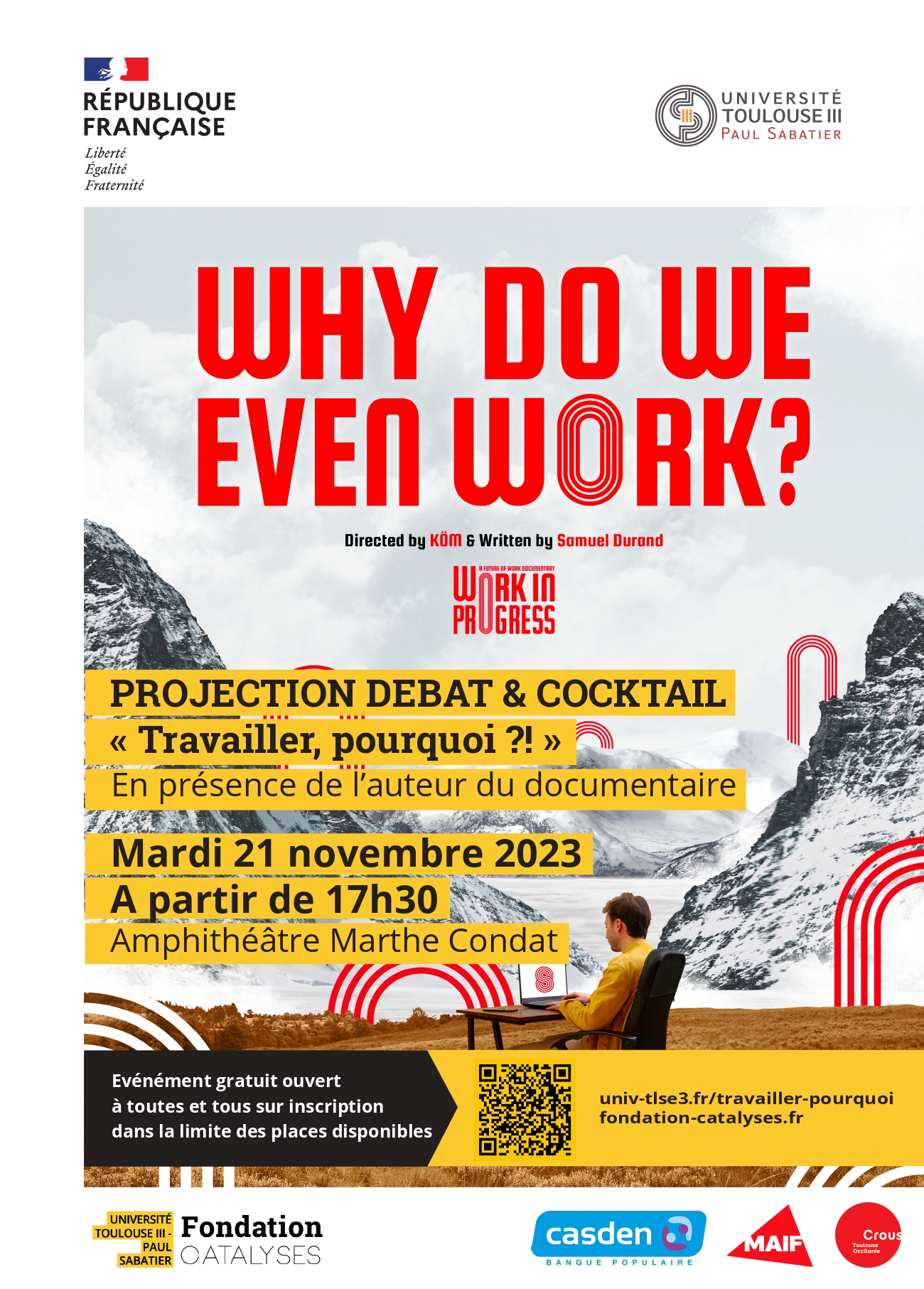Travailler, Pourquoi ?! "Why do we even work ?" Projection, débat, cocktail "Travailler, Pourquoi ? !" En présence de l'auteur du documentaire Samuel Durand "Why do we even work". Mardi 21 novembre à partir de 17h30 à l'auditorium Marthe Condat de l'Université Paul Sabatier