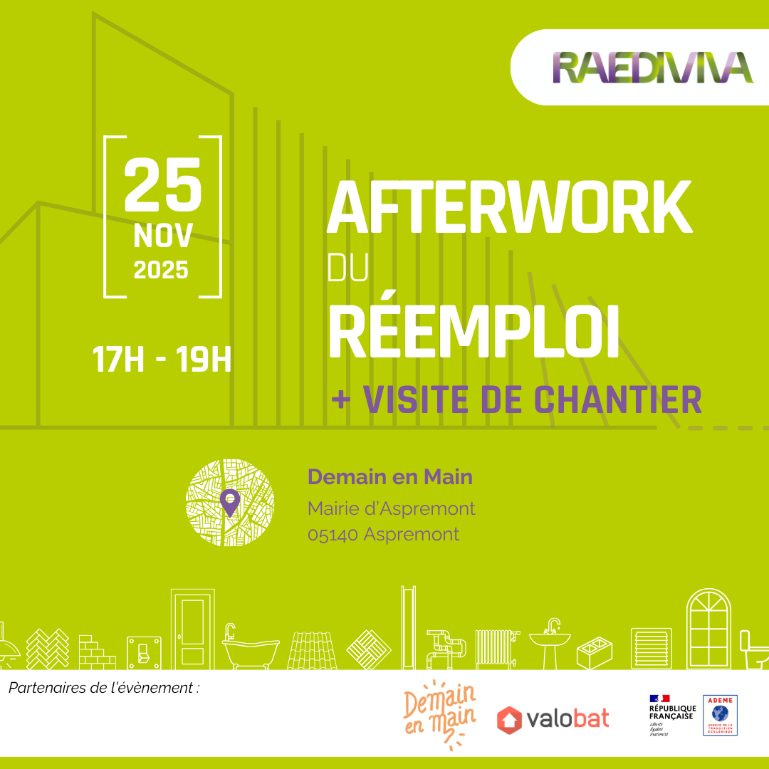 Pour cet afterwork du Réemploi dans le BTP organisé par Raediviva & l'association Demain en main, nous vous proposons un rendez-vous de fin de journée le 25 novembre de 17h à 19h, à Aspremont (05). Autour d’un moment convivial, venez parler réemploi avec nous, discuter de vos projets et faire grandir la communauté d’acteurs engagés !