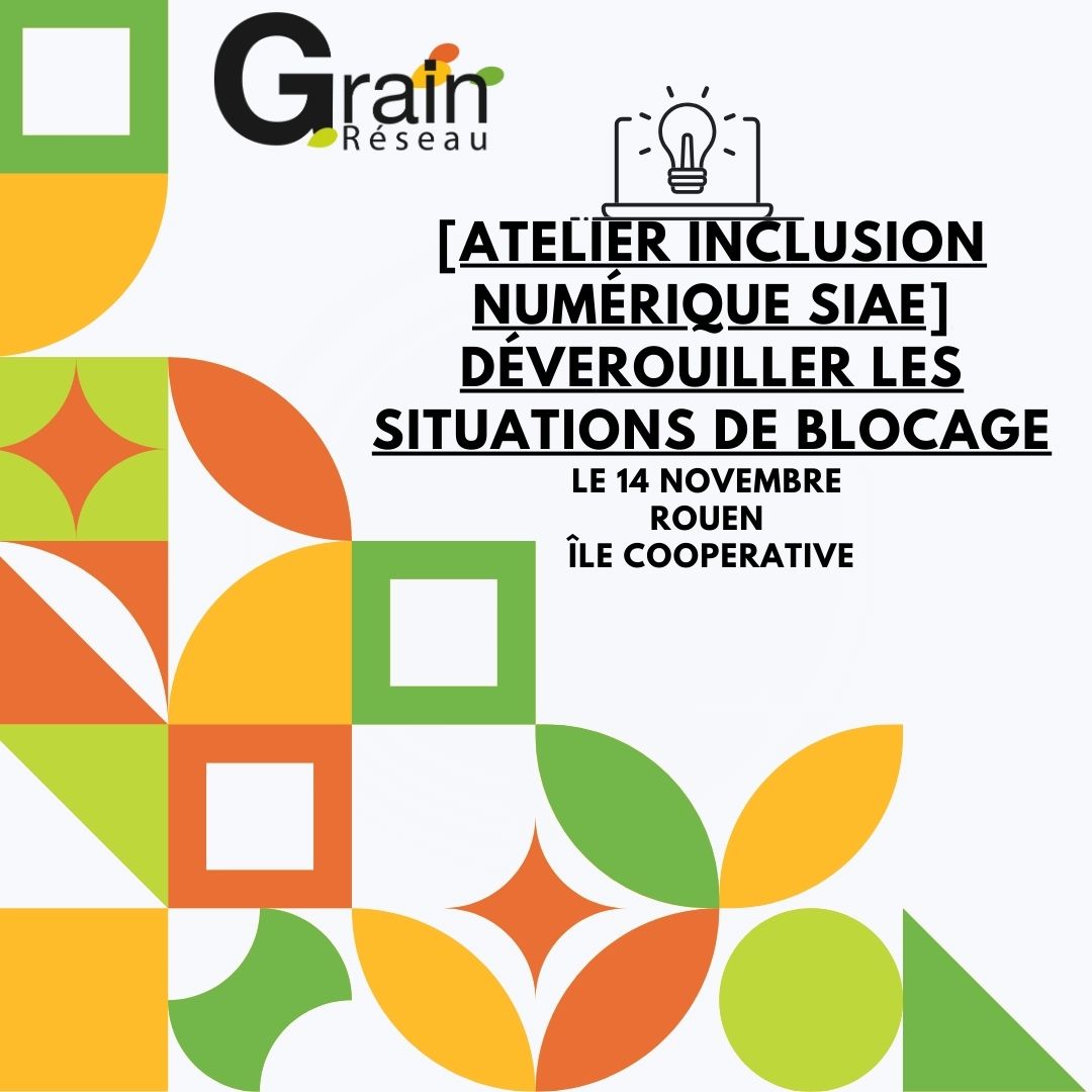 Atelier Inclusion numérique SIAE "Déverrouiller les situations de blocage" Atelier Inclusion numérique SIAE "Déverrouiller les situations de blocage"