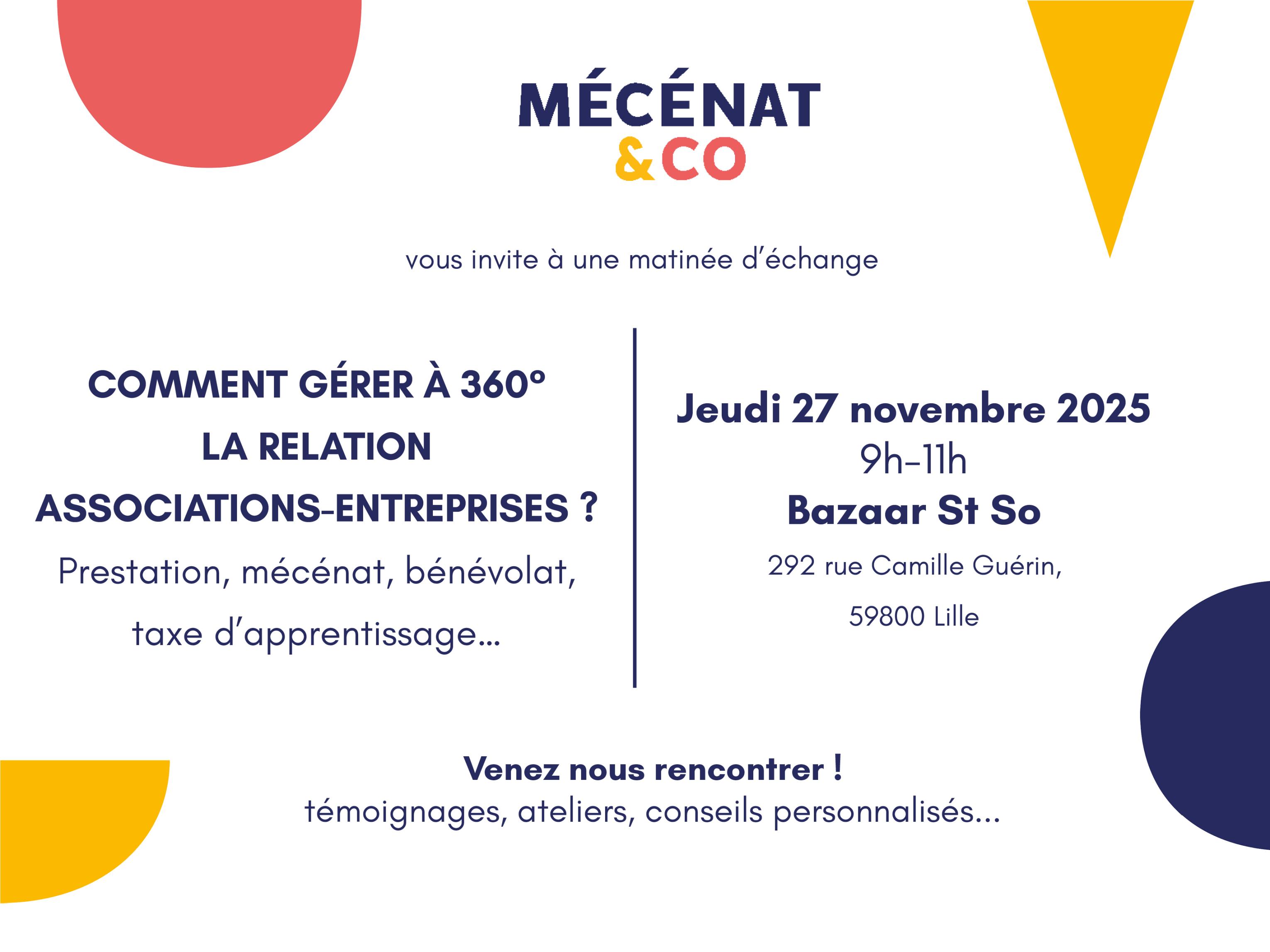 Mécénat & Co vous invite à une matinée d’échange sur le thème : Prestation, mécénat, bénévolat, taxe d’apprentissage… comment gérer à 360° la relation associations/entreprises ? Jeudi 27 novembre 2025 9h-11h Bazaar St So 292 rue Camille Guérin, 59800 Lille