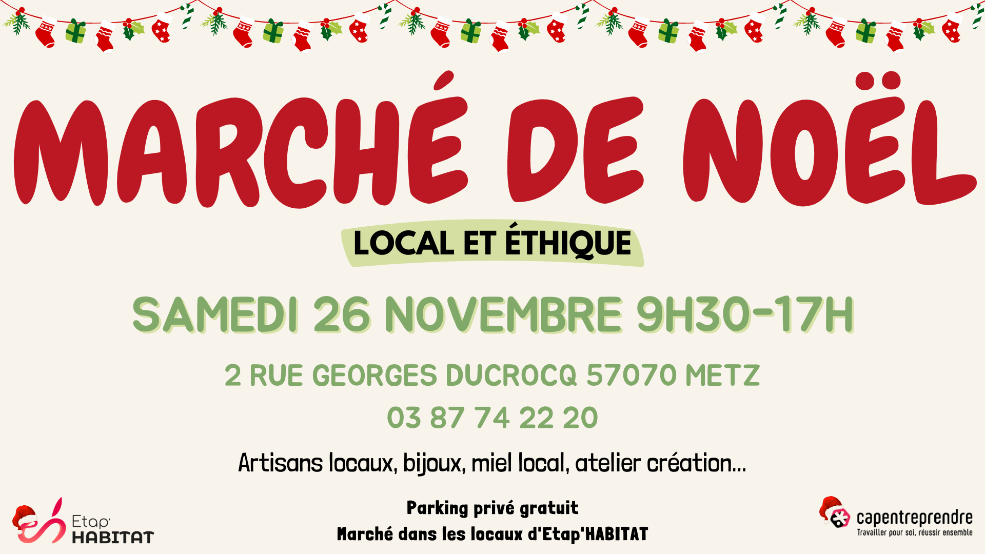 Marché de Noël local et éthique Samedi 26 Novembre de 9h30 à 17h au 2 rue Georges Ducrocq à Metz, l’Association FJT-Etap’HABITAT et CAPENTREPRENDRE, acteurs de l’Economie Sociale et Solidaire, organisent leur deuxième Marché de Noël local et éthique.