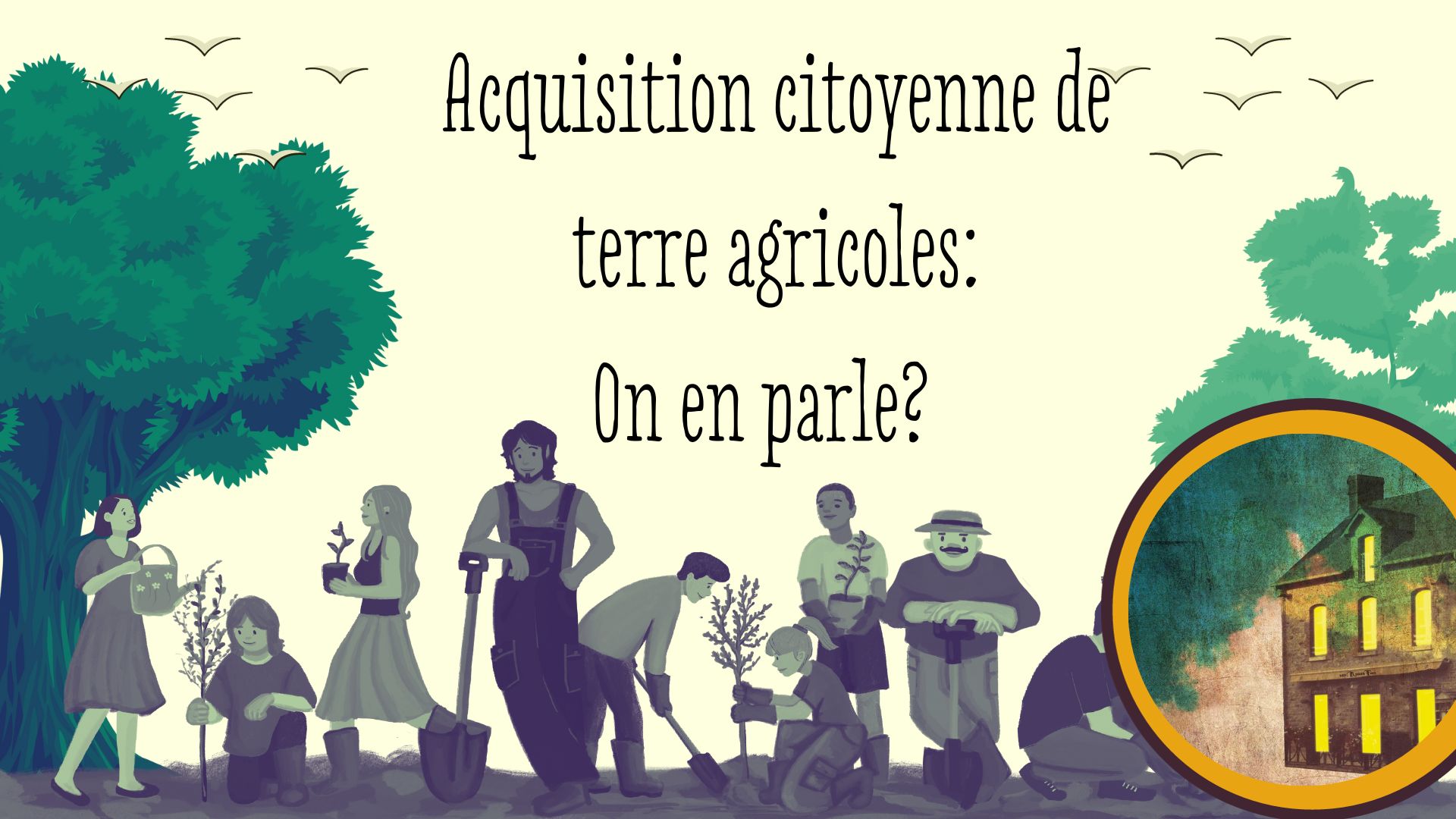 "Acquisition citoyenne de terres agricoles: on en parle?" avec une illustration de personnes qui plantent des arbres.