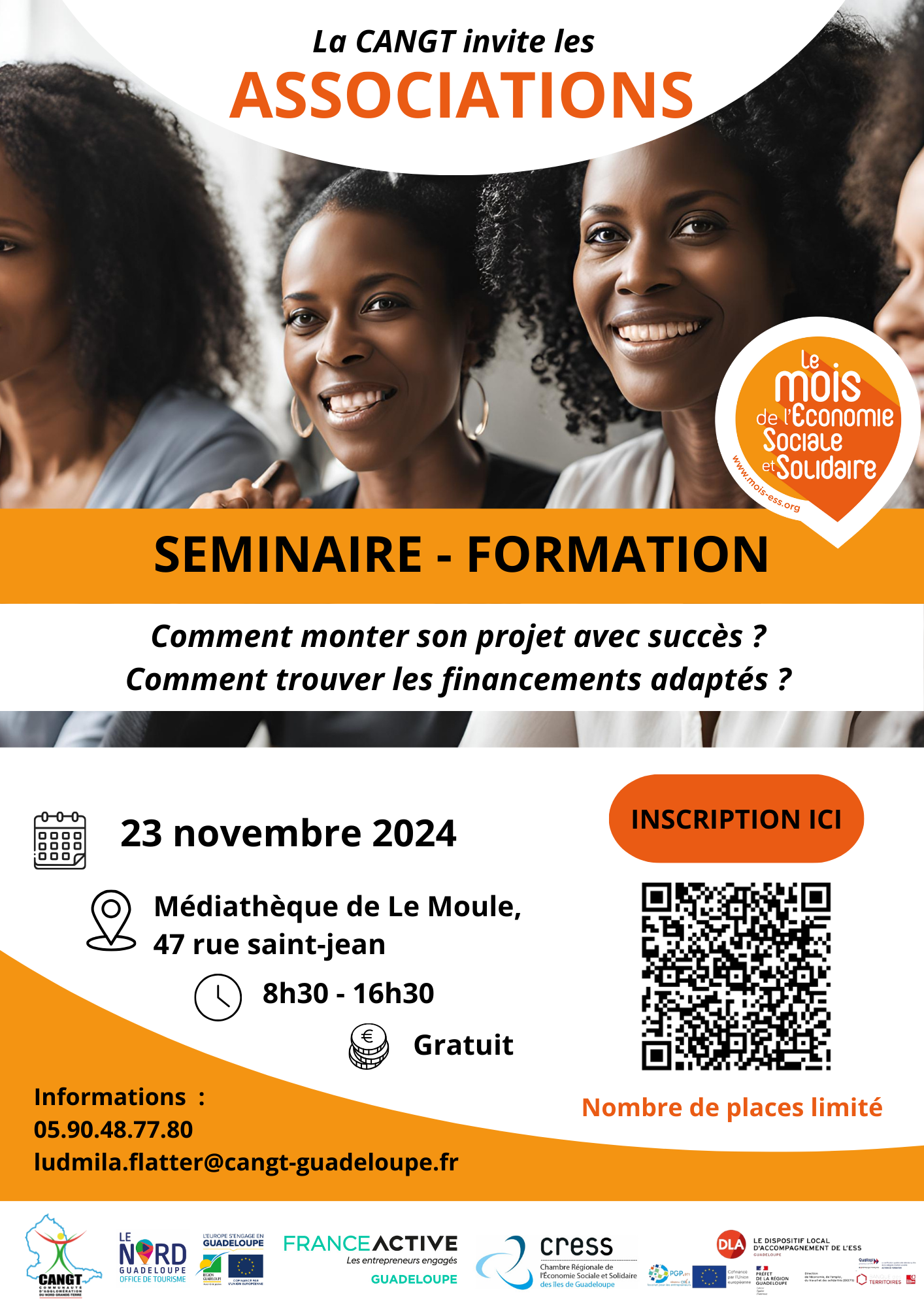 ASSOLEADER : SEMINAIRE-FORMATION La CANGT invite les associations à un séminaire-formation dont les thématiques sont : Comment monter son projet avec succès ? Comment trouver les financements adaptés ? Date : 23 novembre 2024, ; Lieu : Médiathèque de Le Moule, 47 rue Saint-Jean . horaire : de 8h30 à 16h30 ; Prix : gratuit. Inscription : https://forms.office.com/e/7YrAYFqAgP ; Informations : 0590.48.77.80 demander Madame FLATTER