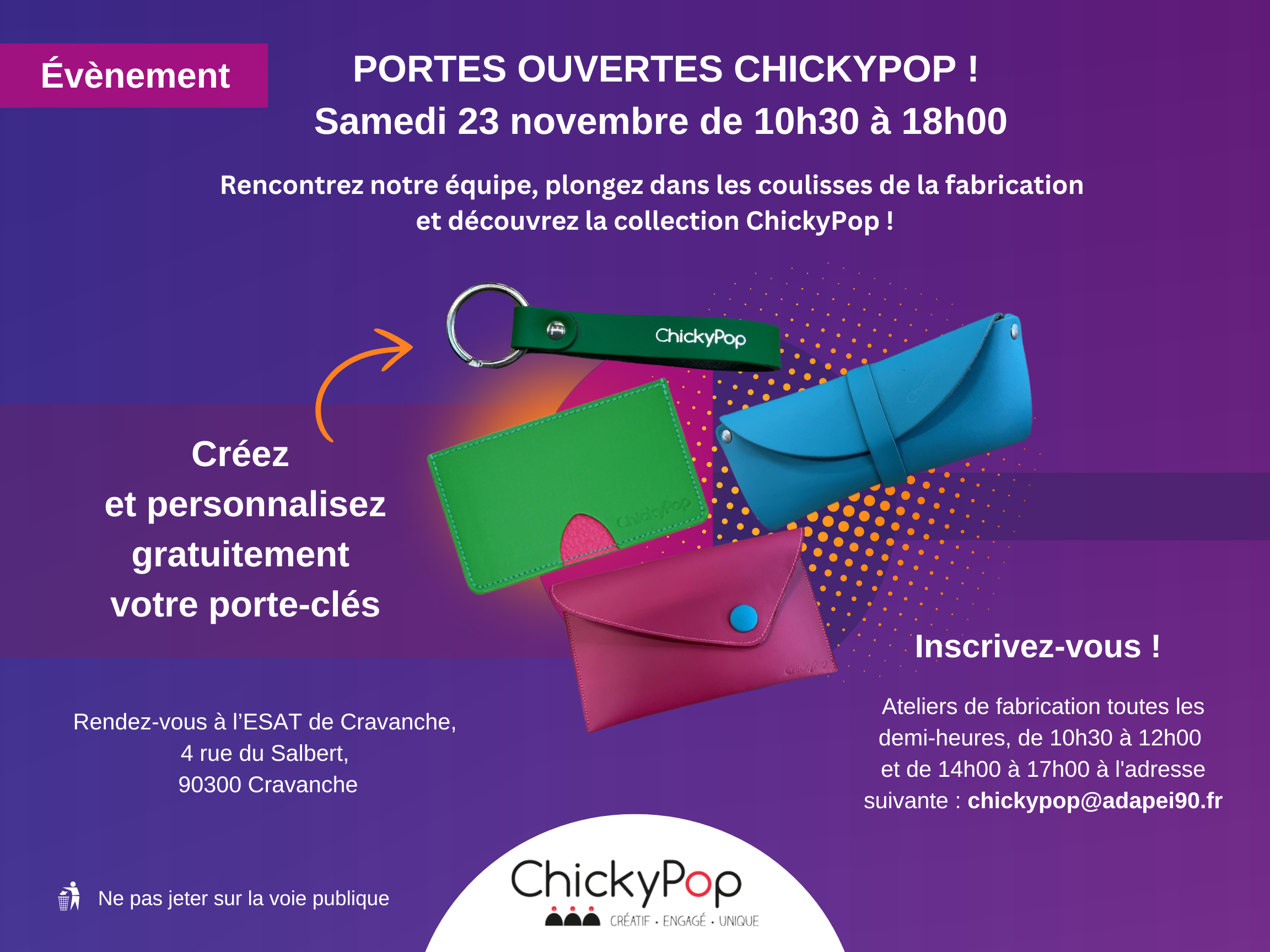 Portes Ouvertes ChickyPop - Atelier Maroquinerie de l'ESAT du Territoire de Belfort Portes ouvertes ChickyPop, le samedi 23 novembre 2024 de 10h30 à 18h. Rencontrez notre équipe, plongez dans les coulisses de la fabrication de l'atelier maroquinerie et découvrez la collection ChickyPop de petits accessoires.