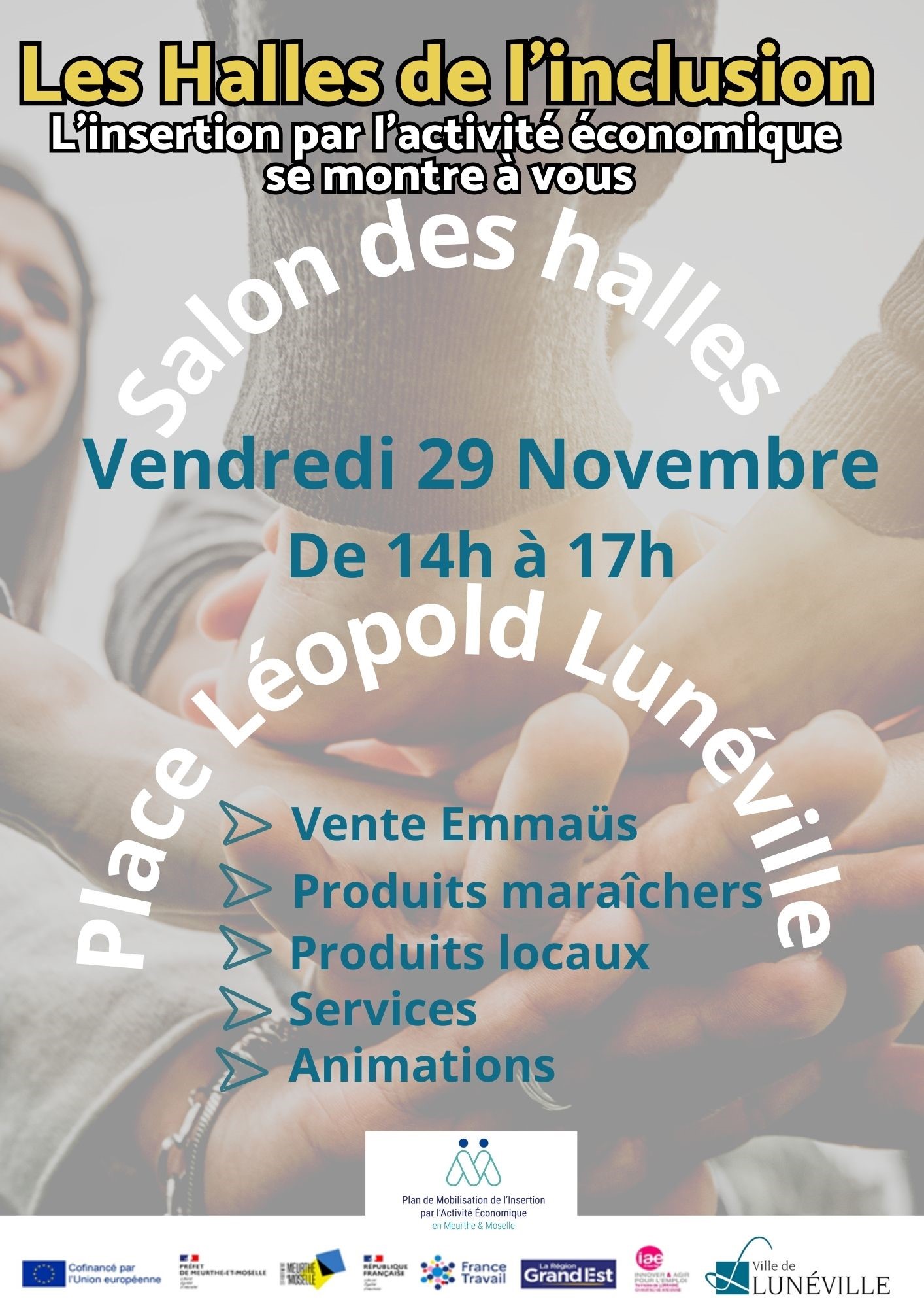 Les Halles de l'inclusion mois de l'ESS à Lunéville. Les Halles de l'inclusion mois de l'ESS dans le Lunévillois. Vendredi 29/11 de 14H à 17H Salon des Halles, place Léopold à Lunéville.