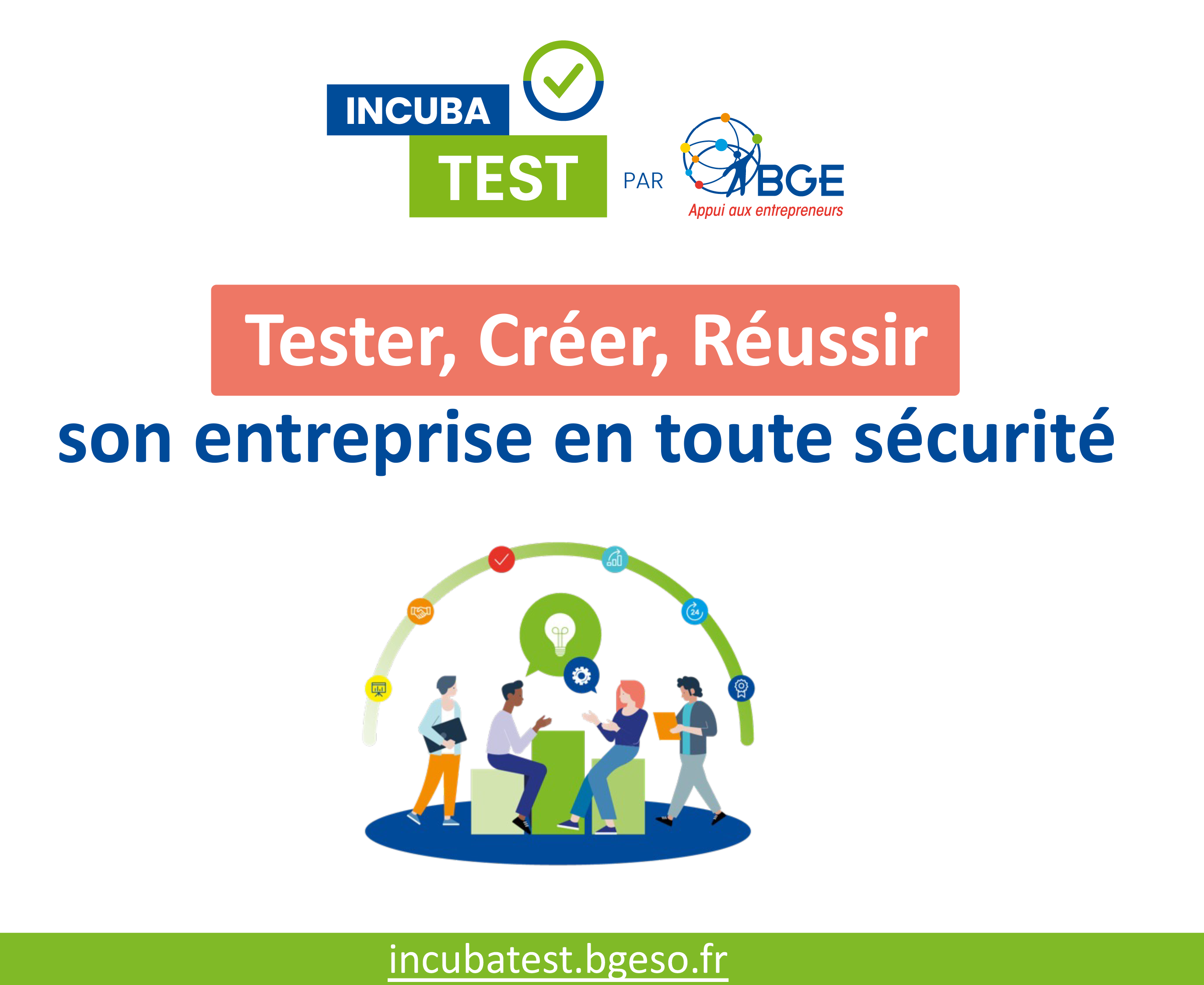 Incubatest BGE : tester, créer, réussir son entreprise en toute sécurité Incubatest BGE : tester, créer, réussir son entreprise en toute sécurité