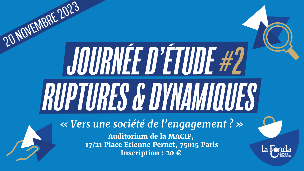 Vers une société de l’engagement ? Ruptures et dynamiques - Journée d’étude #2 de la Fonda Vers une société de l’engagement ? Ruptures et dynamiques - Journée d’étude #2 de la Fonda