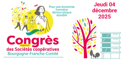 Congrès Régional des Scop et Scic Bourgogne-Franche-Comté Congrès Régional des Scop et Scic Bourgogne-Franche-Comté