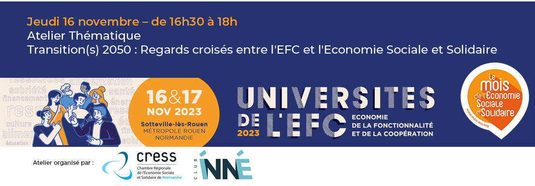 Atelier "Transition(s) 2050 : Regards croisés entre l'EFC et l'Economie Sociale et Solidaire" Atelier "Transition(s) 2050 : Regards croisés entre l'EFC et l'Economie Sociale et Solidaire"