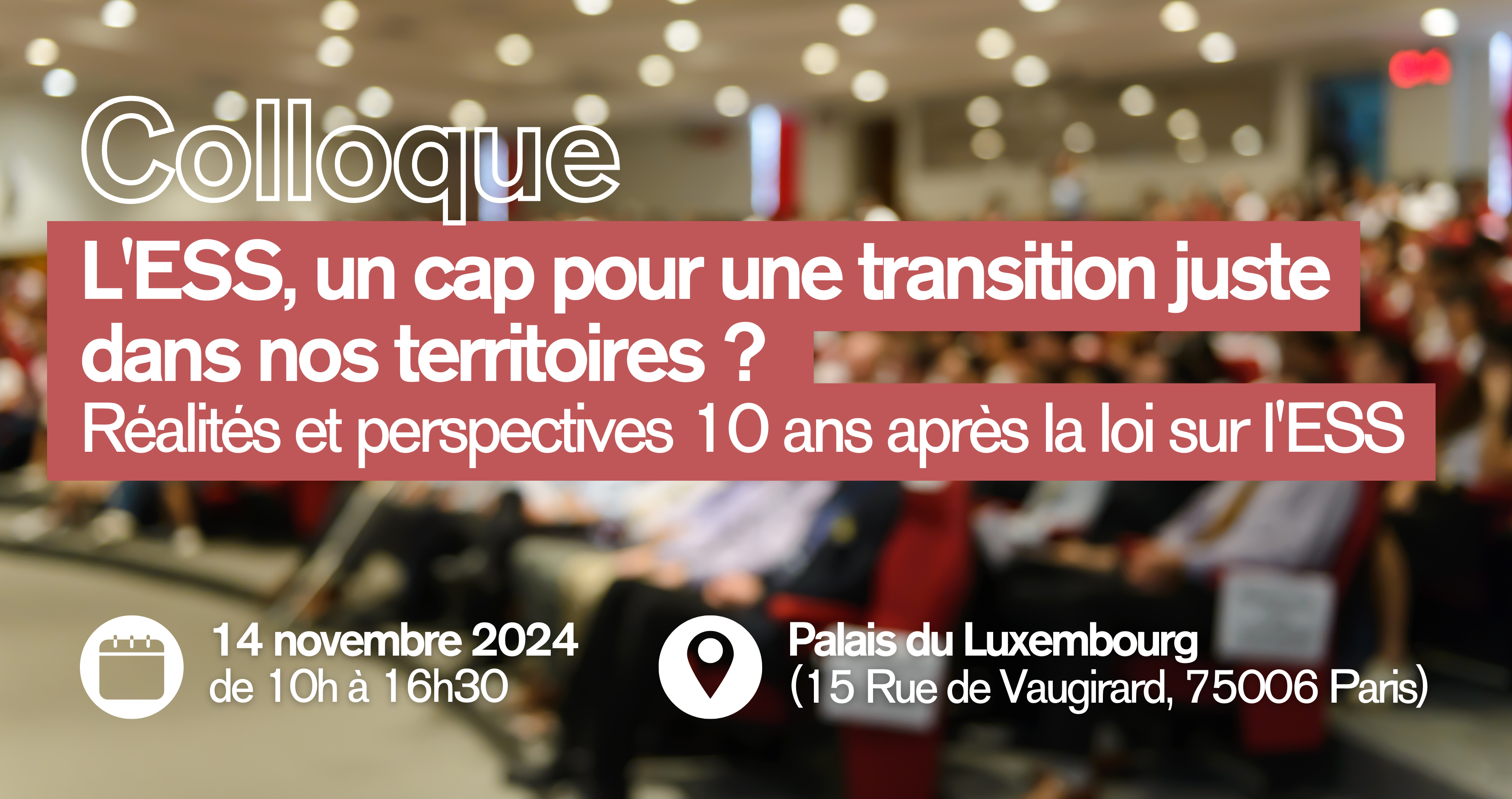Colloque : "L'ESS, un cap pour une transition juste dans nos territoires ? Réalités et perspectives 10 ans après la loi sur l'ESS" Colloque : "L'ESS, un cap pour une transition juste dans nos territoires ? Réalités et perspectives 10 ans après la loi sur l'ESS"