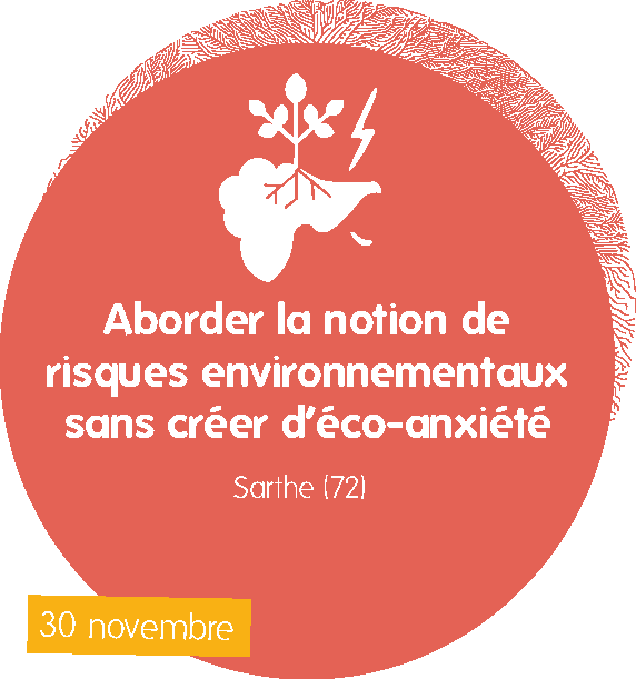 Journée d'échanges "Aborder la notion de risques environnementaux sans créer de l'éco-anxiété" Journée d'échanges "Aborder la notion de risques environnementaux sans créer de l'éco-anxiété"