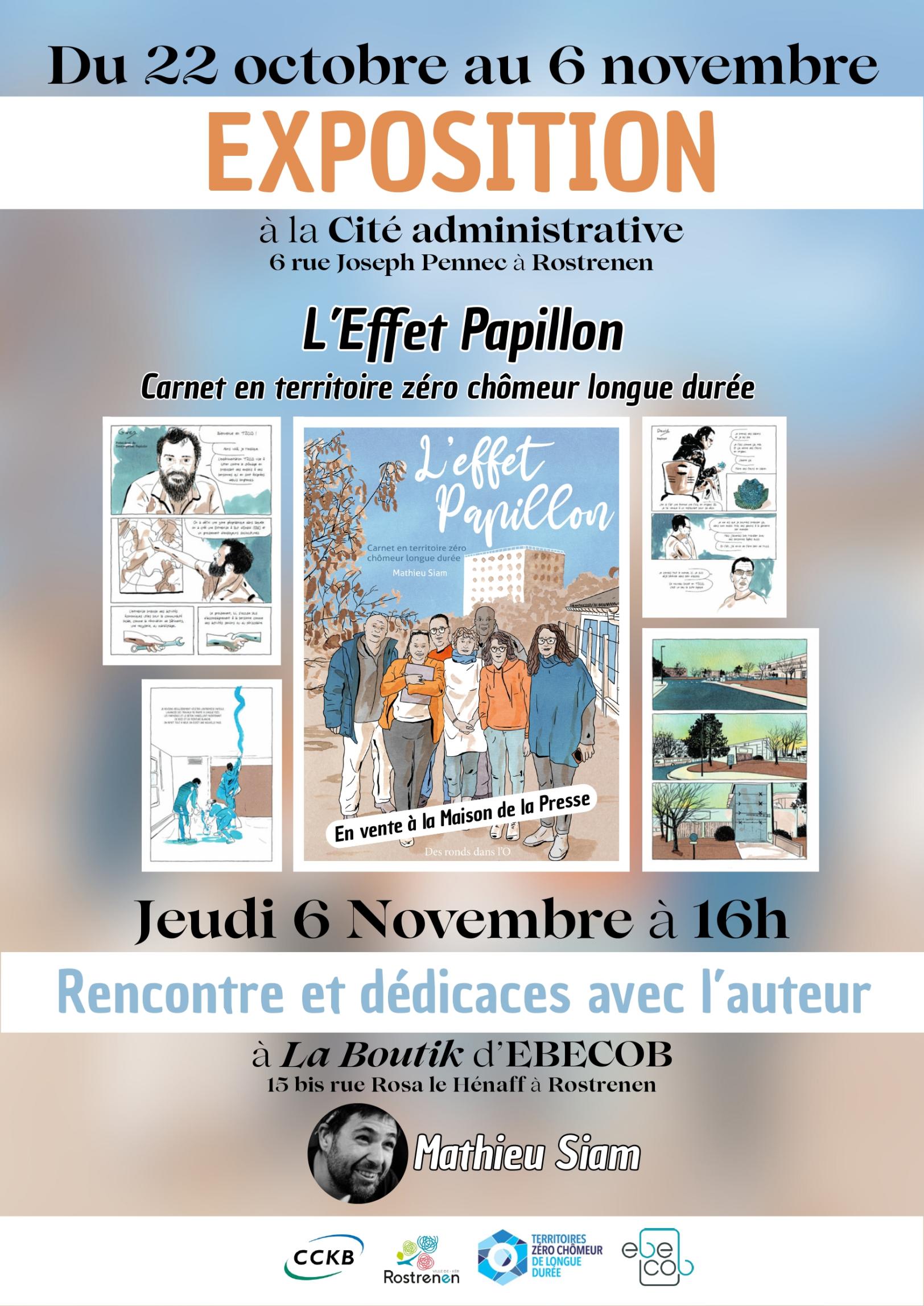 Exposition Mathieu SIAM "L'effet Papillon" Exposition Mathieu SIAM - L'effet Papillon: Du 22 octobre 2025 au 06 novembre 2025 à la cité administrative de Rostrenen. Rencontre et dédicace le 06 novembre 2025 à l'EBECOB, 15 bis rue Rosa Le Hénaff 22110 Rostrenen