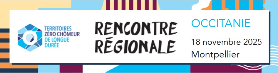 Rencontre Régionale TZCLD Occitanie 2025 Bandeau de la rencontre régionale TZCLD Occitanie le 18 novembre à Montpellier