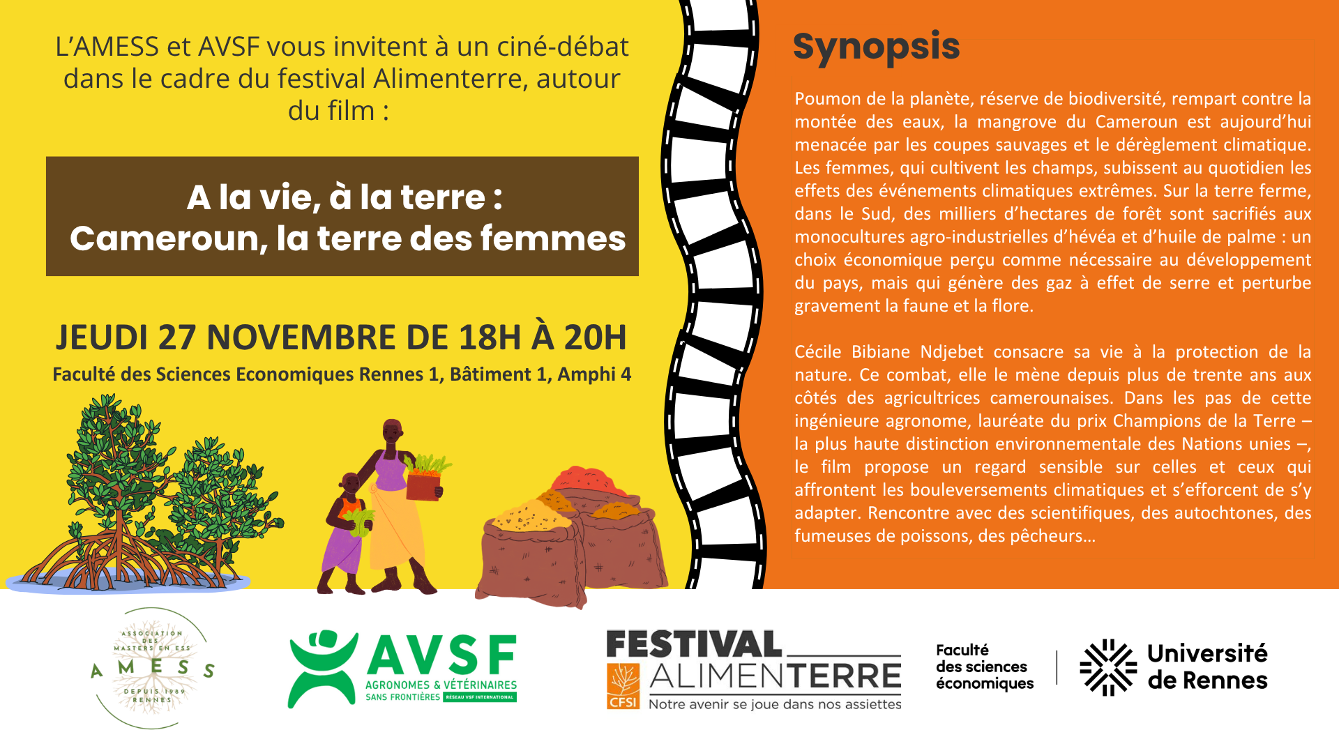 L’AMESS et AVSF vous invitent à un ciné-débat dans le cadre du festival Alimenterre, autour du film "A la vie, à la terre : Cameroun la terre des femmes" Jeudi 27 novembre de 18h à 20h Faculté des Sciences Economiques Rennes 1, Bâtiment 1, Amphi 4