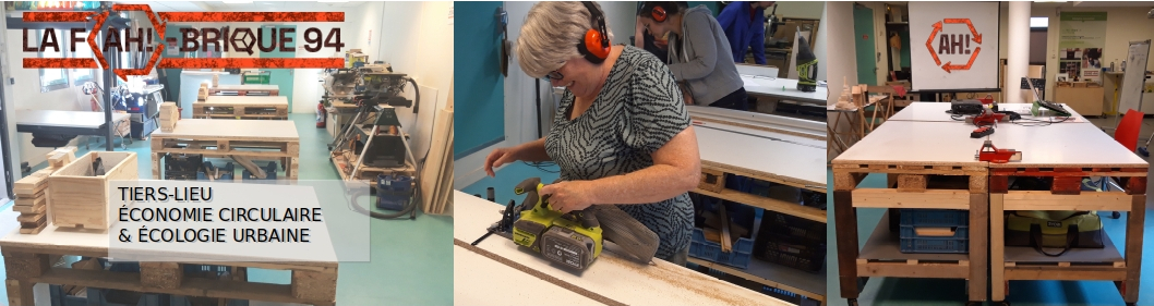 La FAH!-BRIQUE 94, tiers-lieu dédié à l'économie circulaire et à l'écologie urbaine piloté par Zone-AH! Montage de photos montrant l'atelier de La FAH!-BRIQUE 94 et ses différentes configurations : atelier partagé, formations techniques, espace de travail et événementiel.