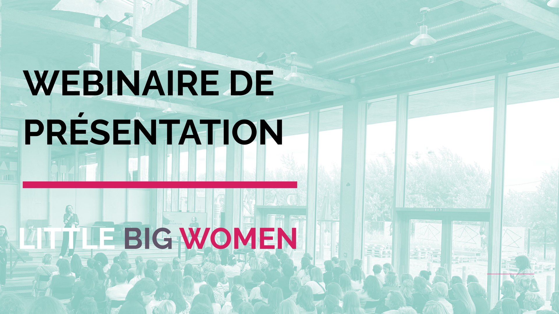 Webinaire de présentation - Little Big Women Webinaire de présentation - Little Big Women